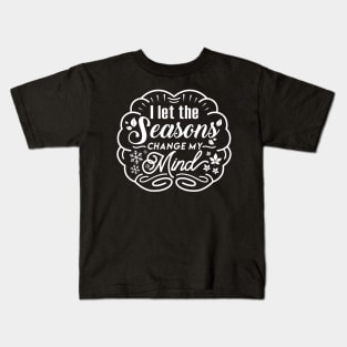 Seasons Change my Mind Kids T-Shirt